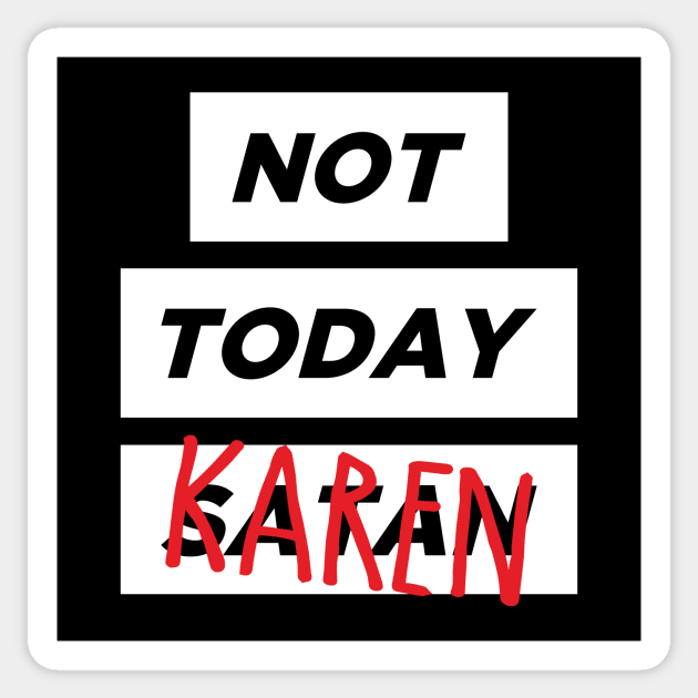 Not today, Karen Sticker by nik1986